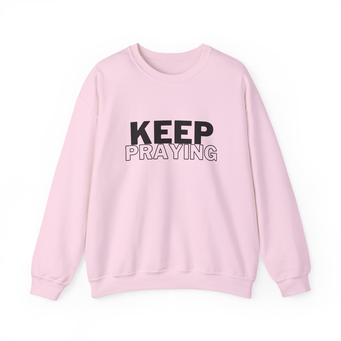 Keep Praying Sweatshirt