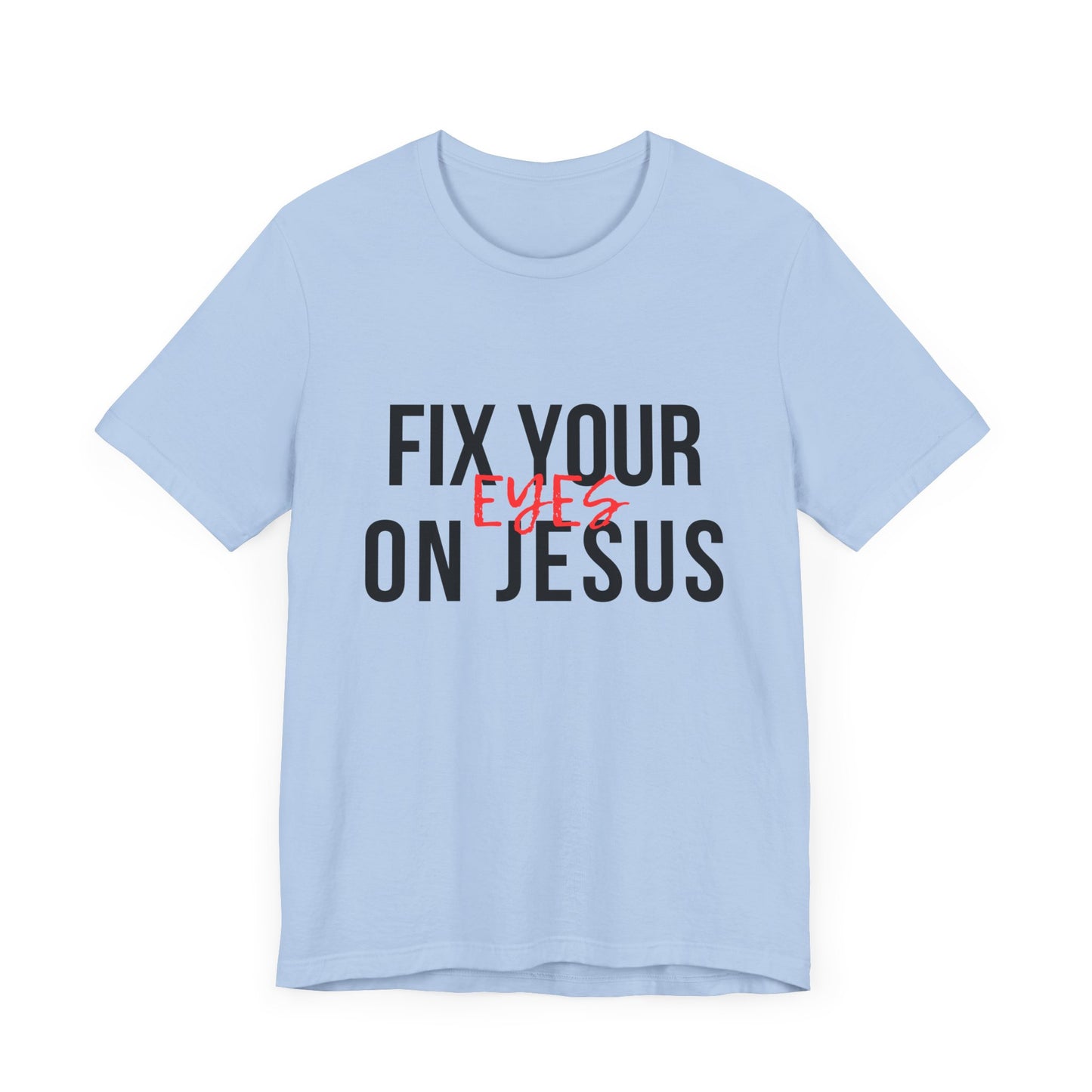 Fix Your Eyes On Jesus Premium Tee