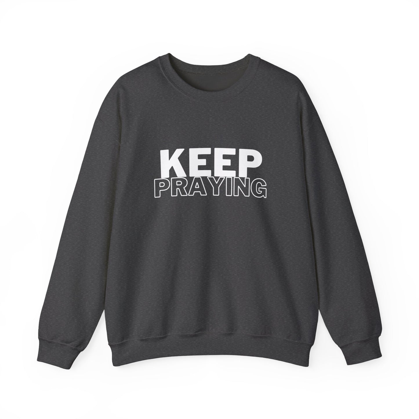 Keep Praying Sweatshirt