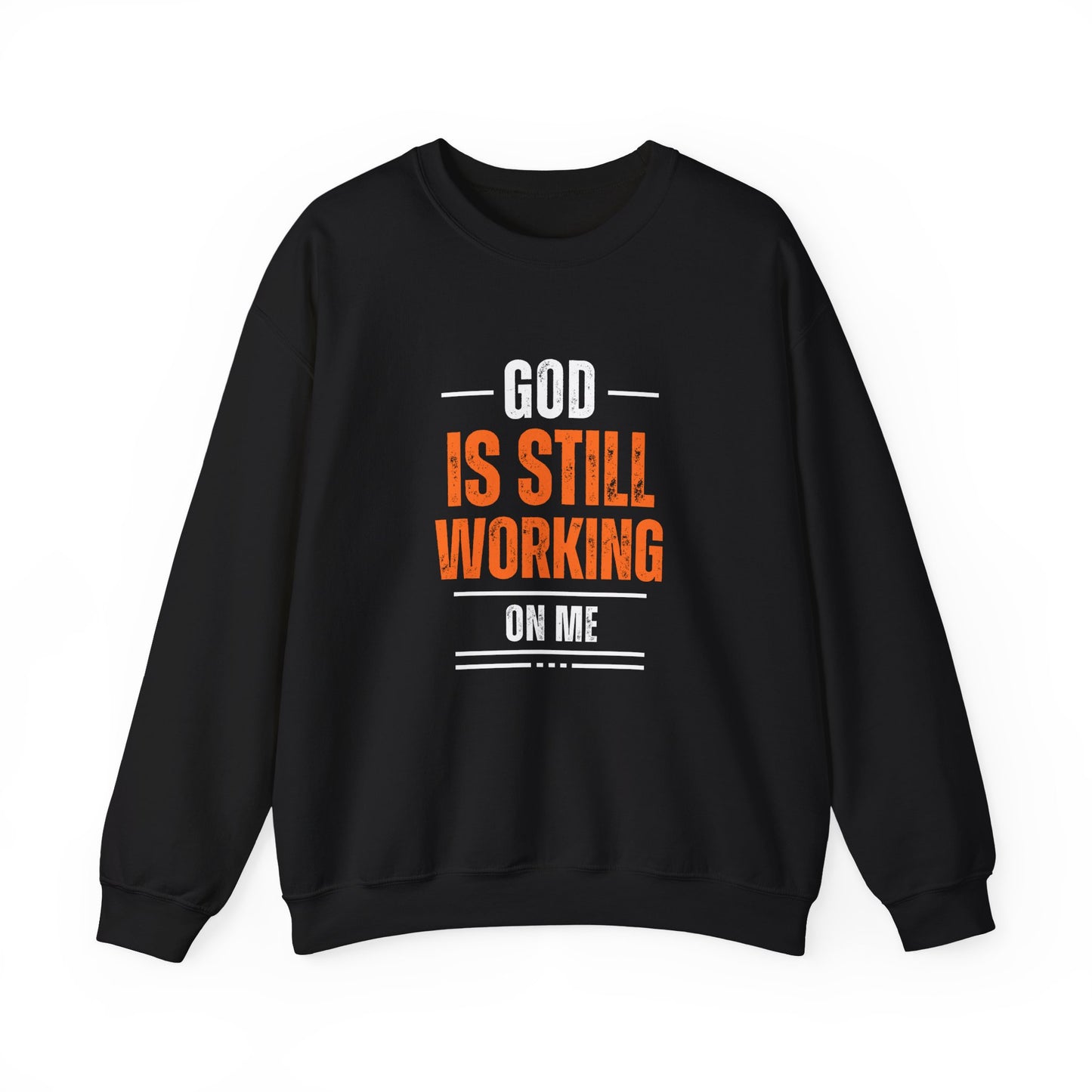 God Is Still Working On Me Sweatshirt