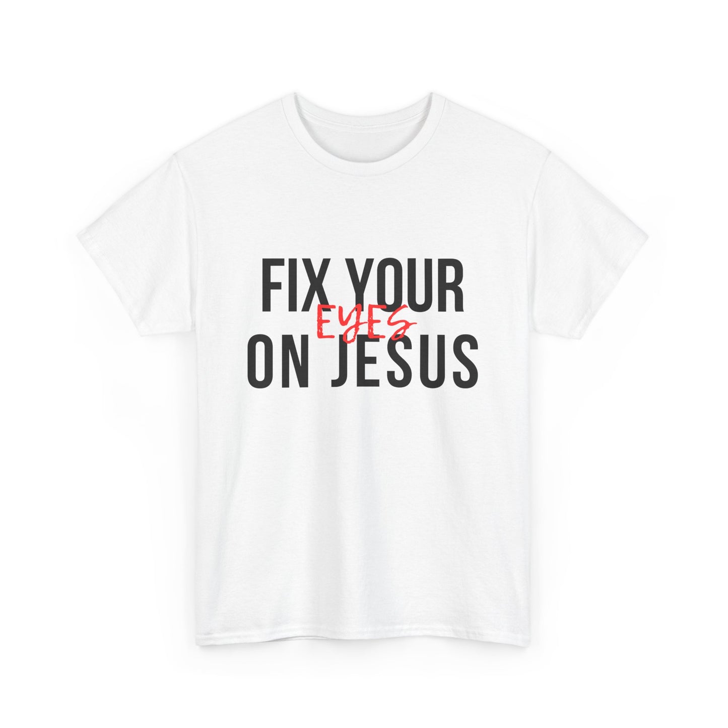 Fix Your Eyes On Jesus Classic Tee