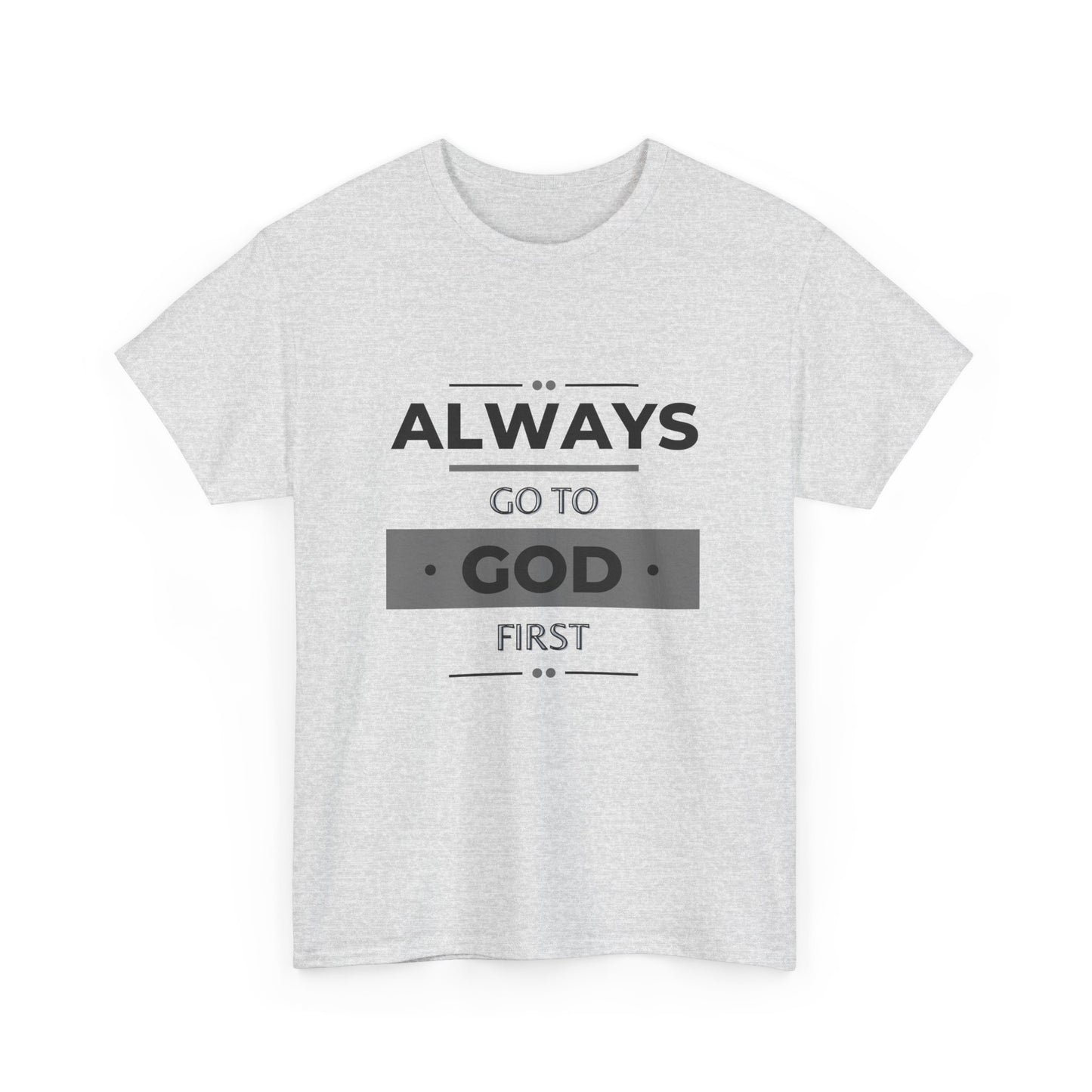 Always Go To God First Classic Tee