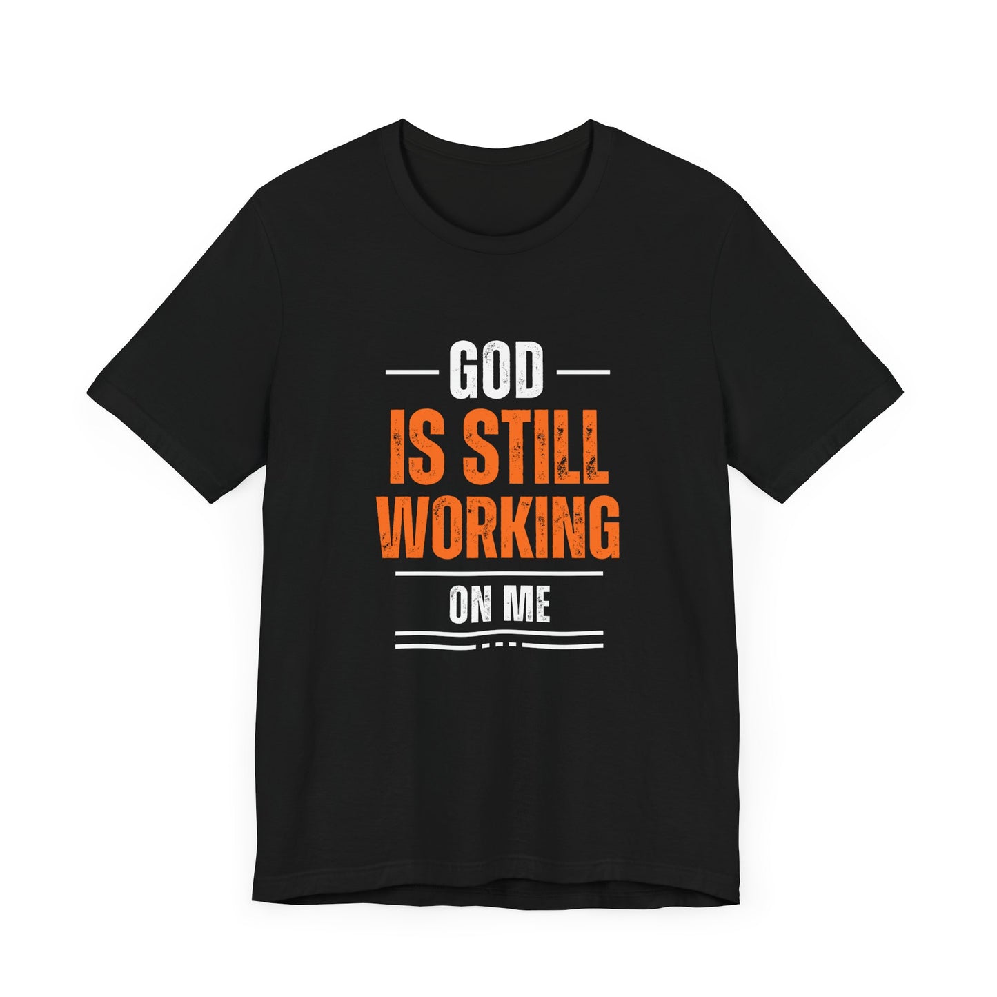 God Is Still Working On Me Premium Tee