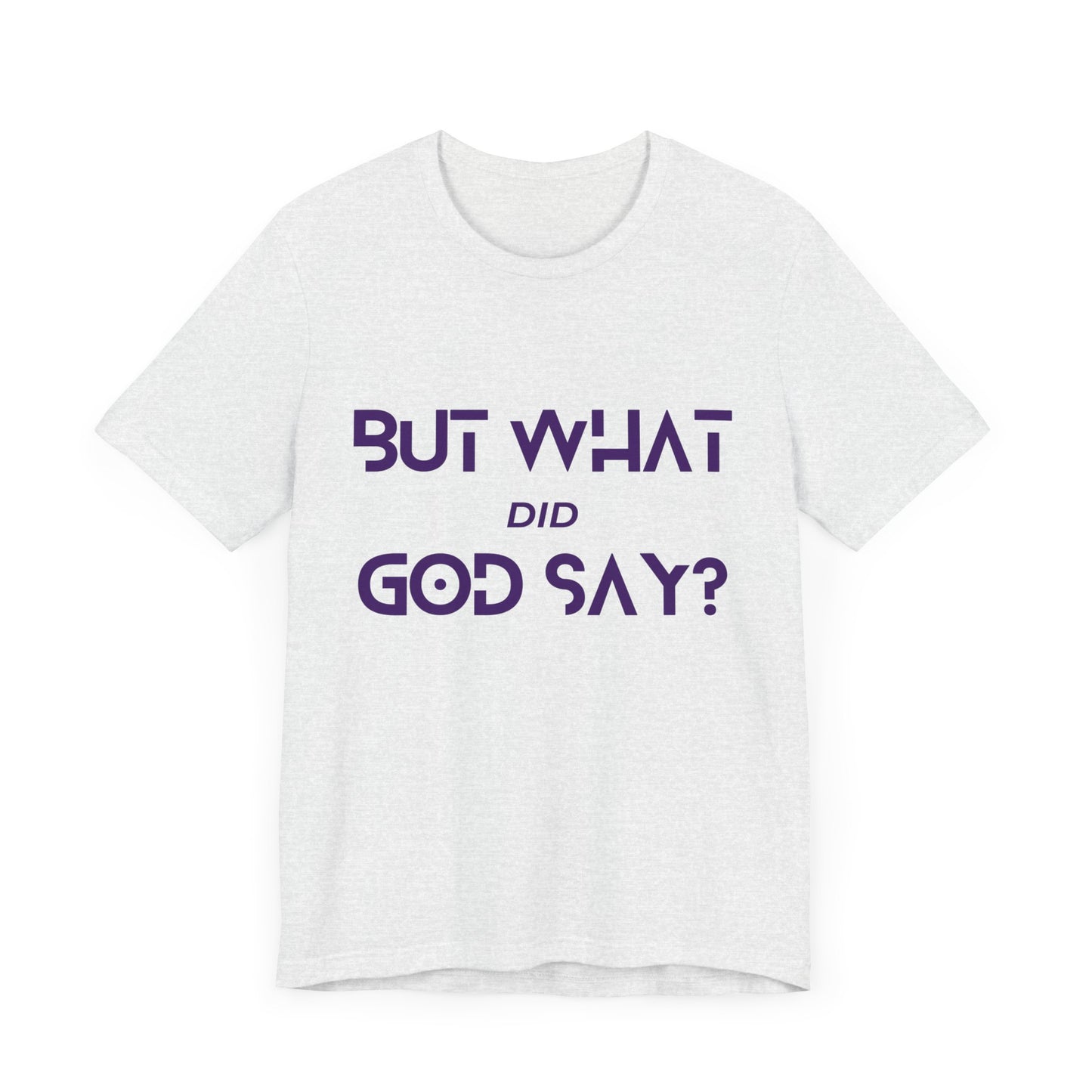 But What Did God Say? Premium Tee