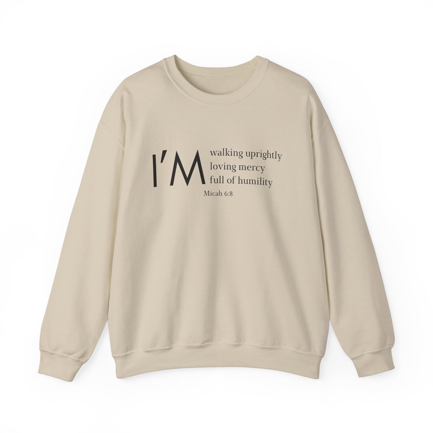 I'm Walking Uprightly, Loving Mercy, Full of Humility Micah 6:8 Sweatshirt