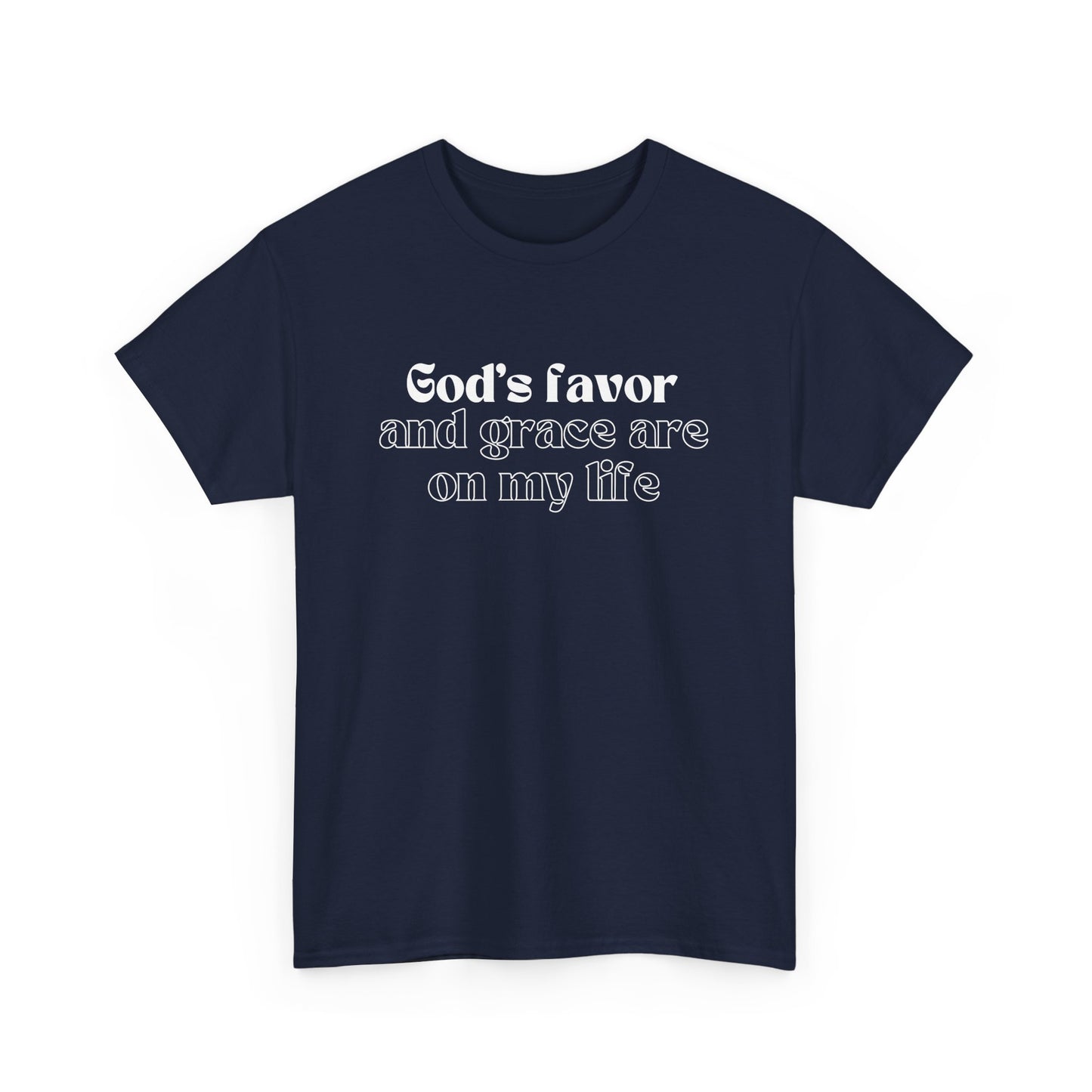 God's Favor And Grace Are On My Life Classic Tee