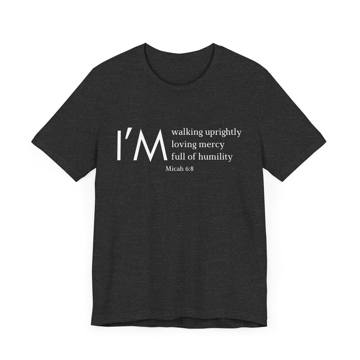 I'm Walking Uprightly, Loving Mercy, Full Of Humility Micah 6:8 Premium Tee