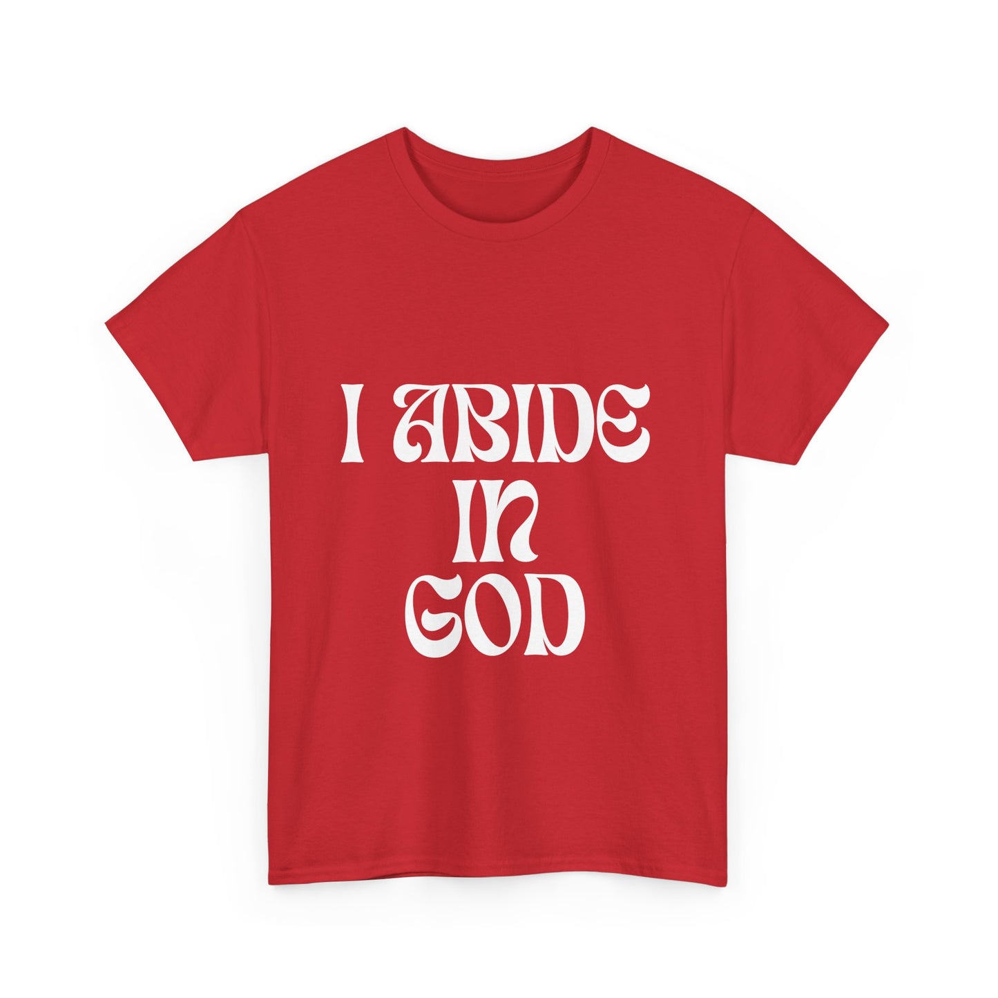 I Abide In God, God Abides In Me Classic Tee