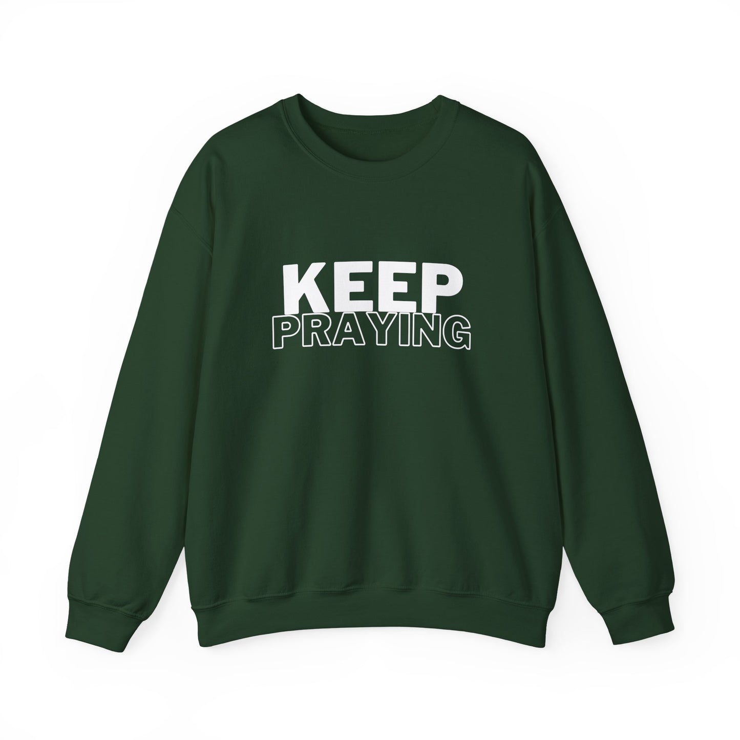 Keep Praying Sweatshirt