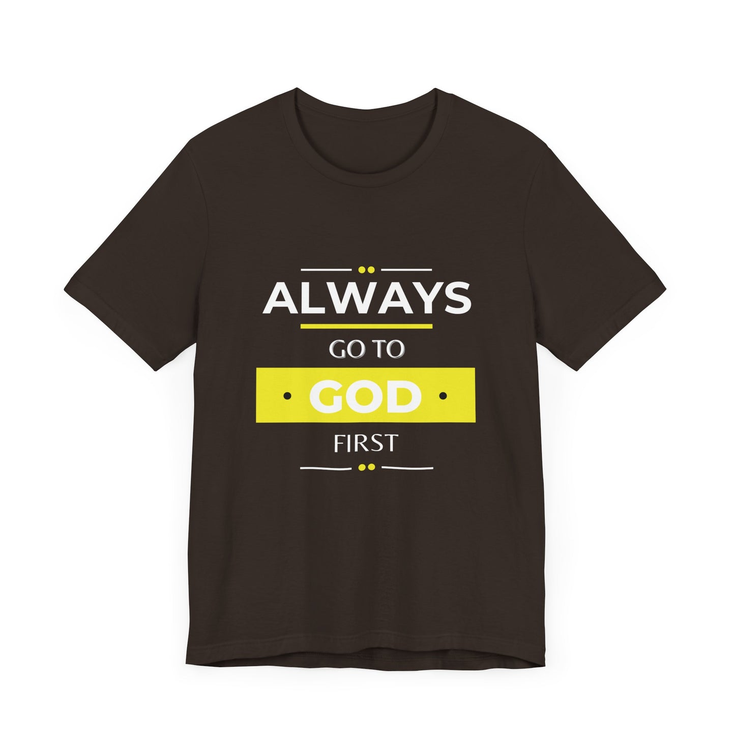 Always Go To God First Premium Tee