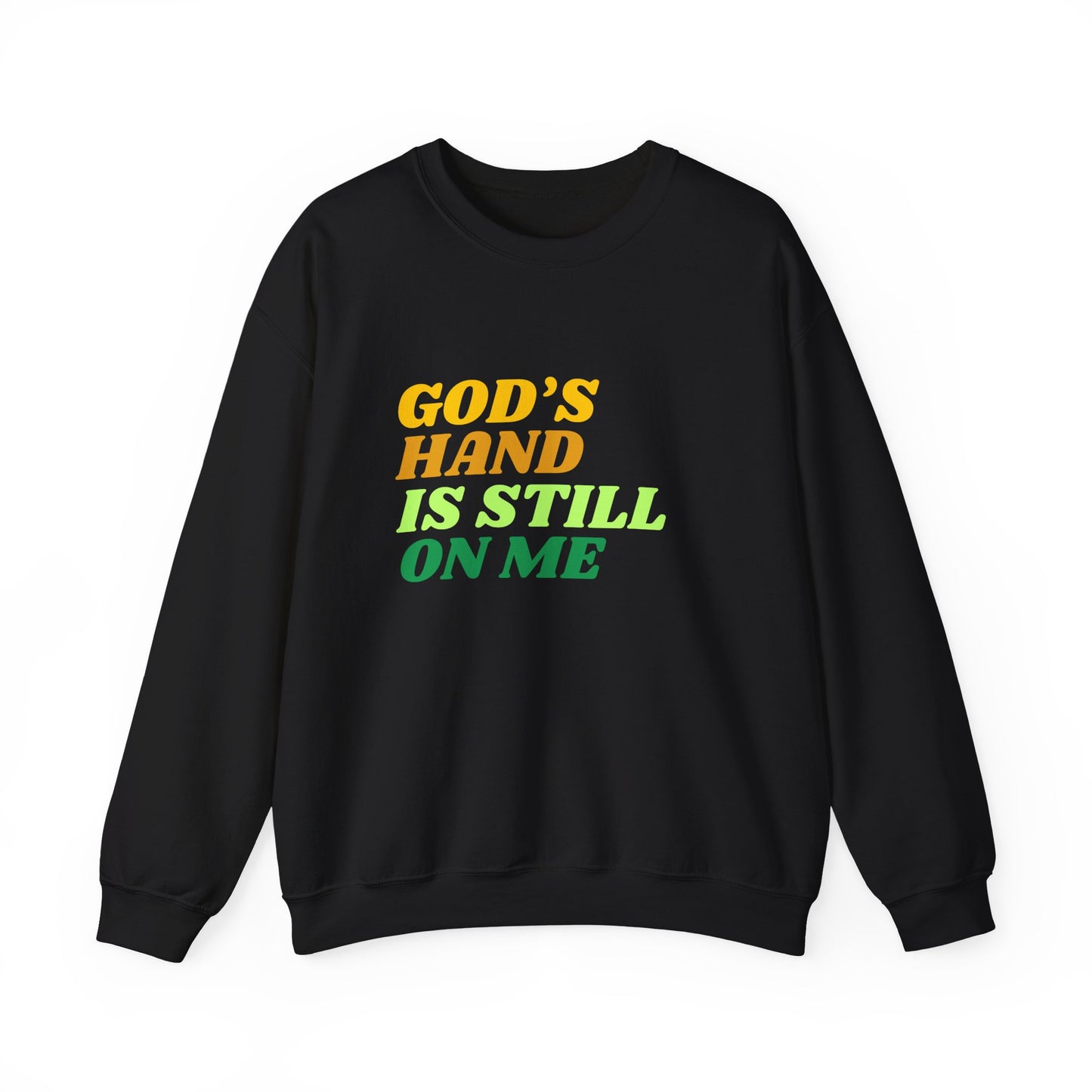 God's Hand Is Still On Me Sweatshirt