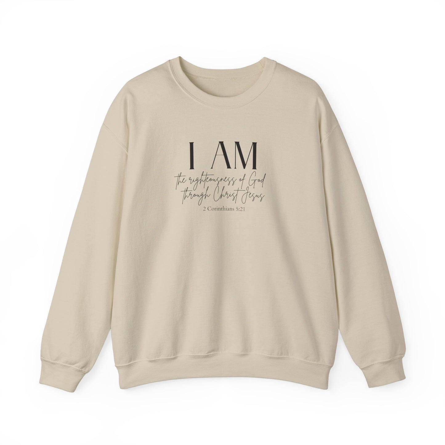 I Am The Righteousness Of God Through Christ Jesus Sweatshirt