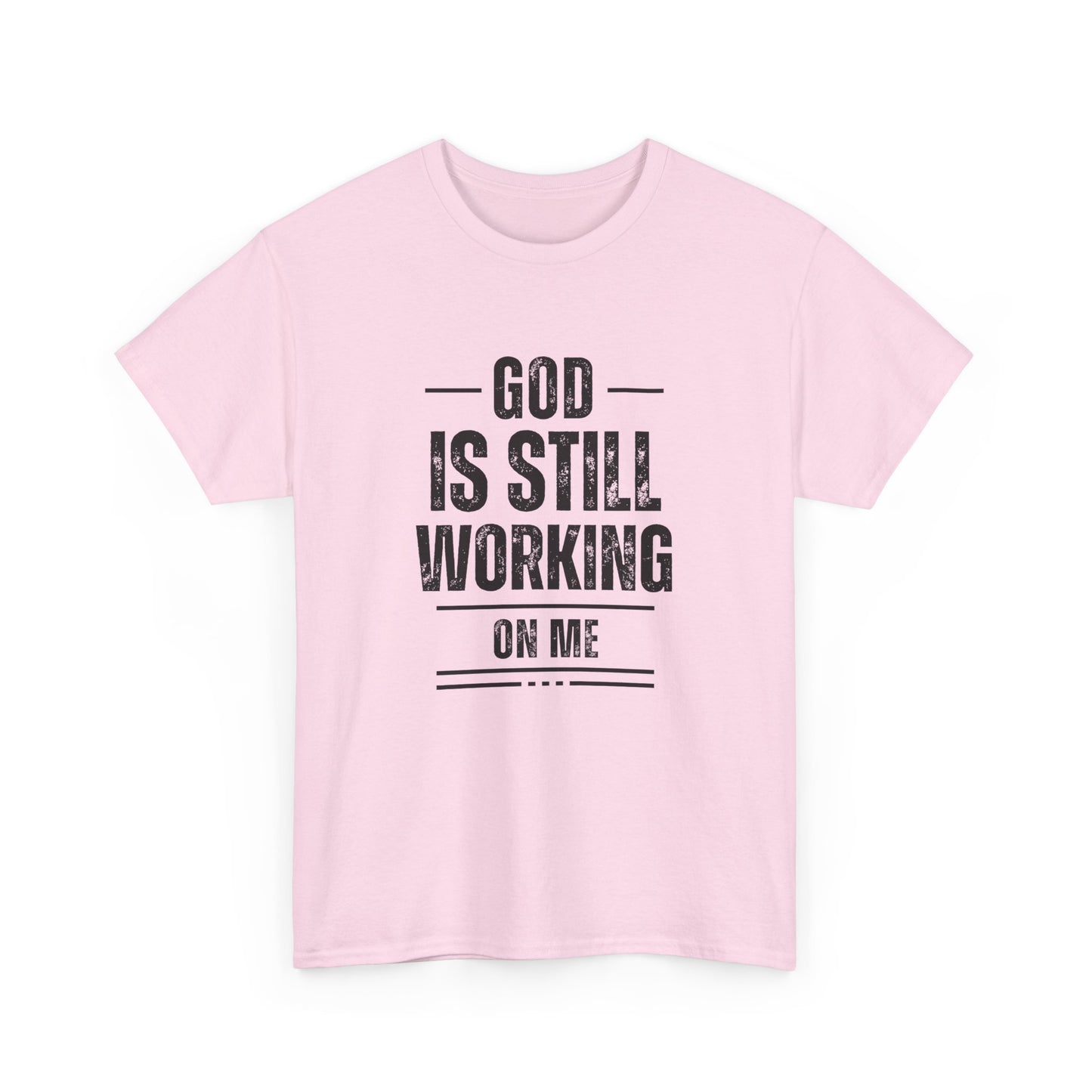 God Is Still Working On Me Classic Tee