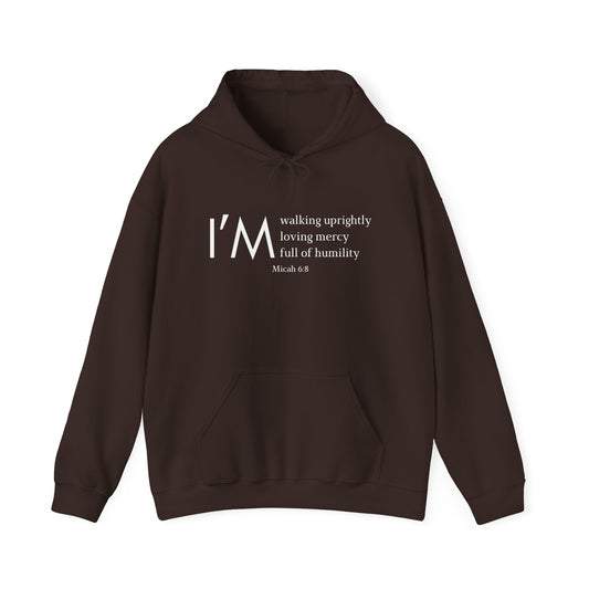 I'm Walking Uprightly, Loving Mercy, Full of Humility Micah 6:8 Hoodie