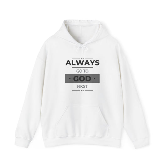 Always Go To God First Hoodie