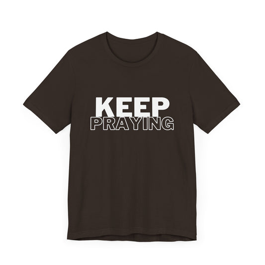Keep Praying Premium Tee