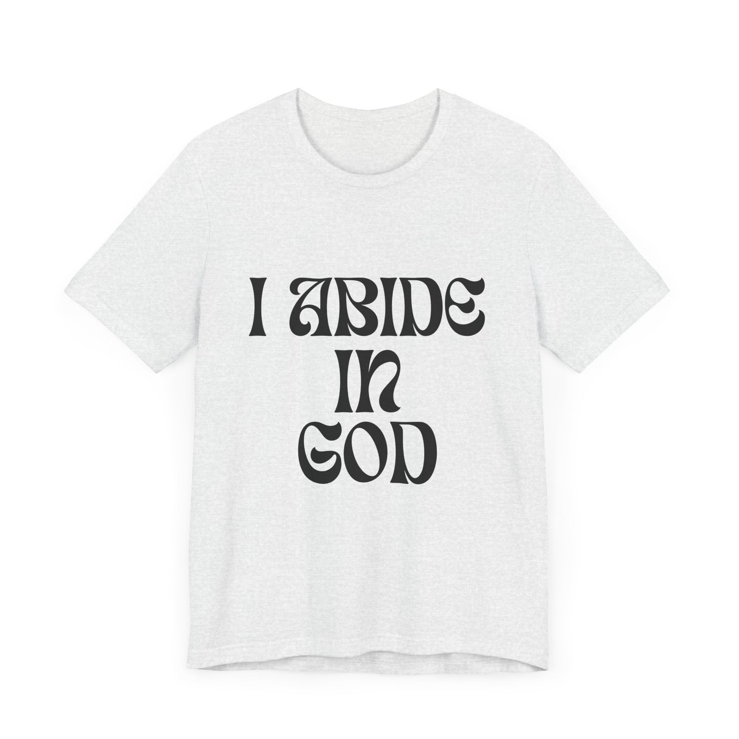 I Abide In God, God Abides In Me Premium Tee