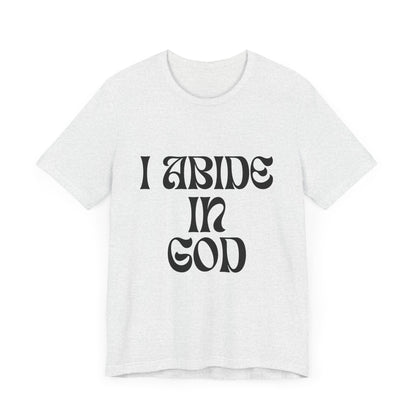 I Abide In God, God Abides In Me Premium Tee