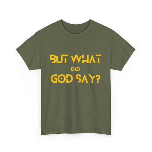 But What Did God Say? Classic Tee