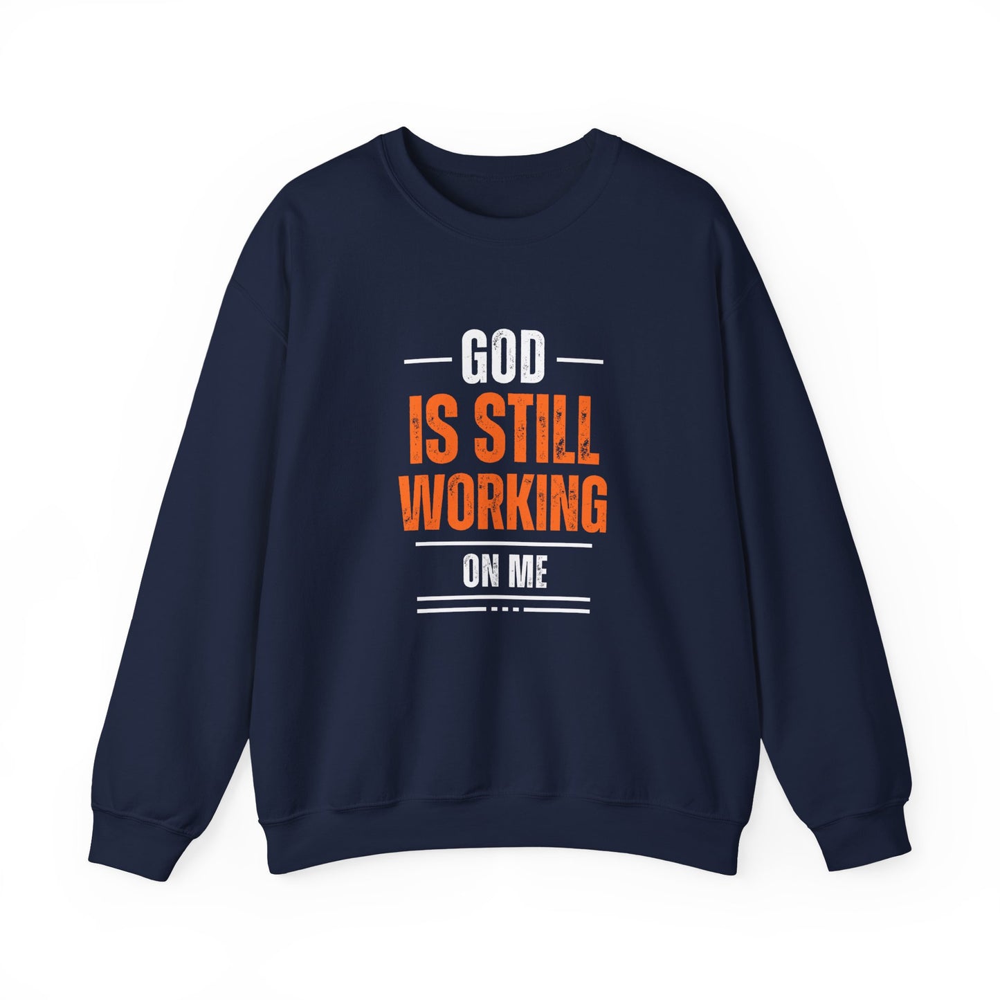 God Is Still Working On Me Sweatshirt