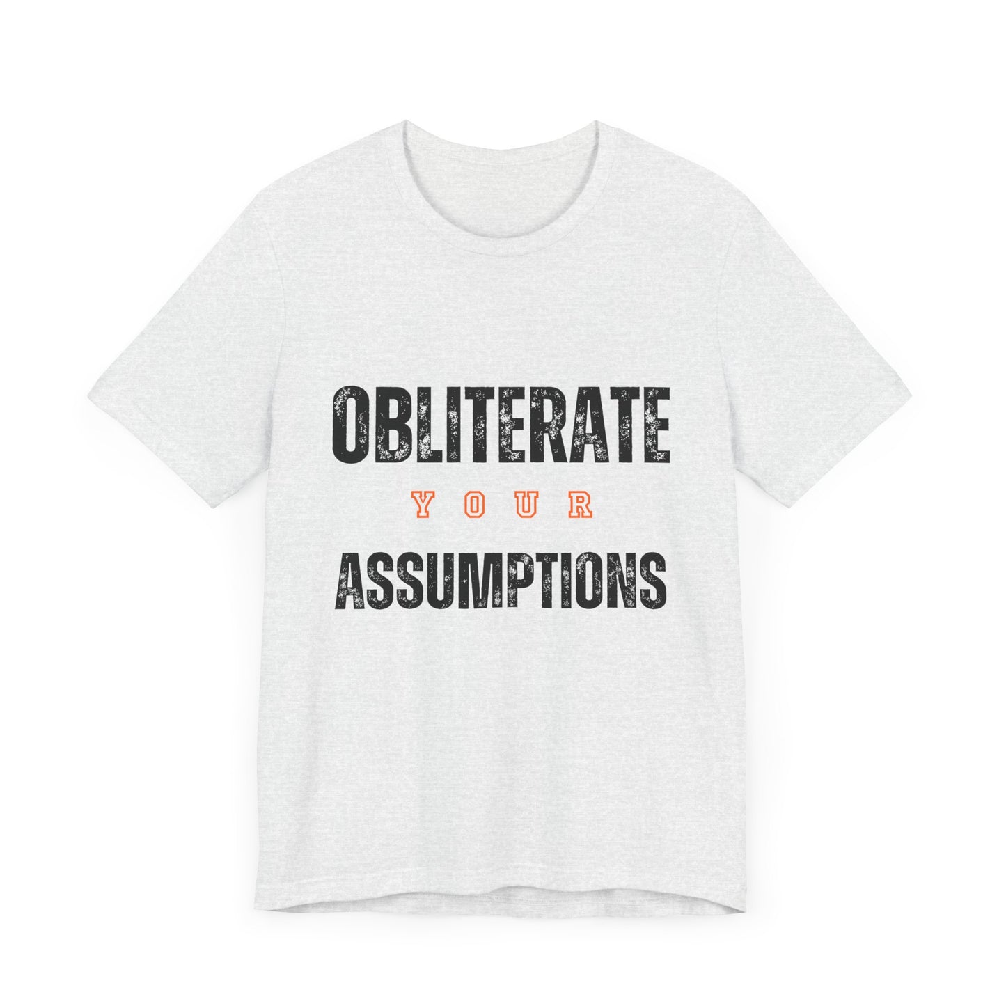 Obliterate Your Assumptions Premium Tee