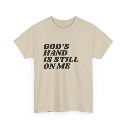 God's Hand Is Still On Me Classic Tee