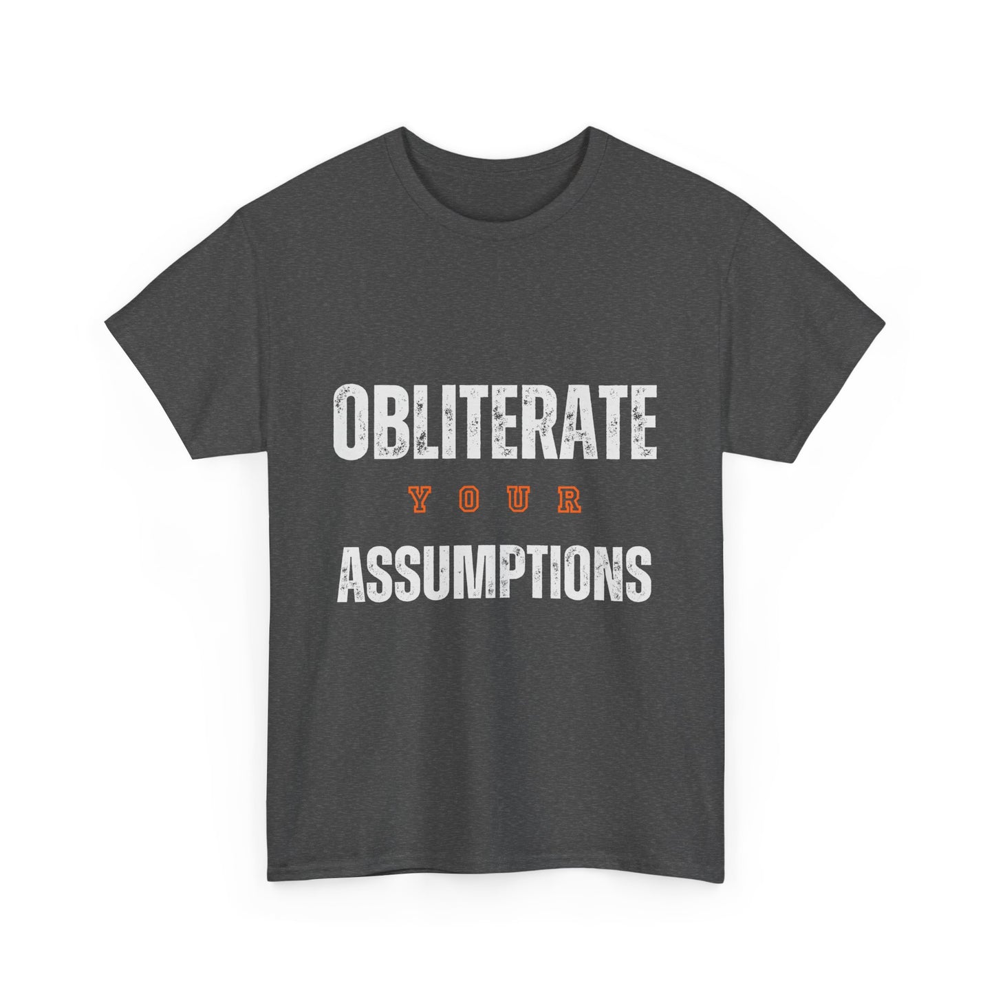 Obliterate Your Assumptions Classic Tee