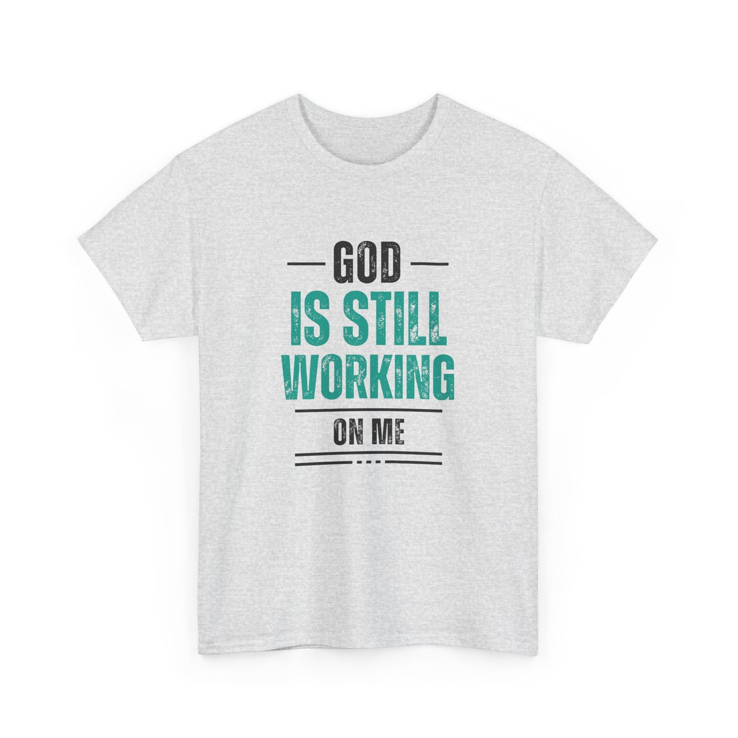 God Is Still Working On Me Classic Tee