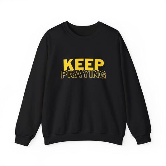 Keep Praying Sweatshirt