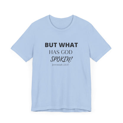But What Has God Spoken? Premium Tee