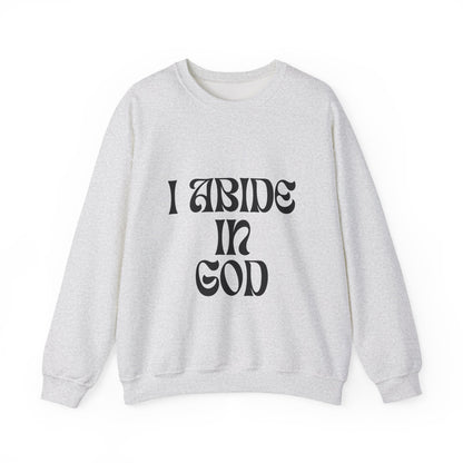 I Abide In God, God Abides In Me Sweatshirt