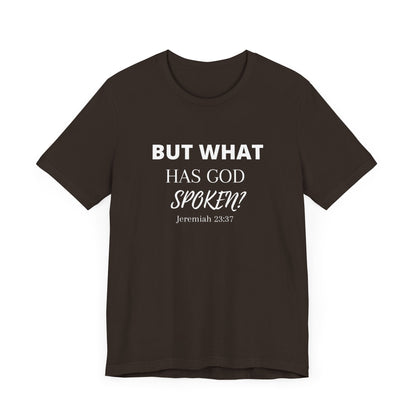 But What Has God Spoken? Premium Tee
