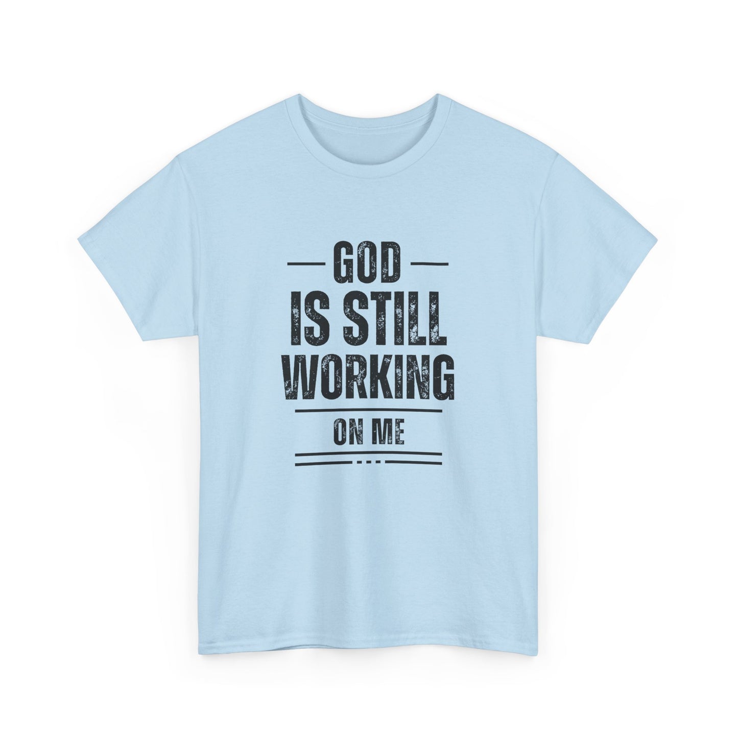 God Is Still Working On Me Classic Tee