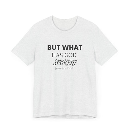 But What Has God Spoken? Premium Tee