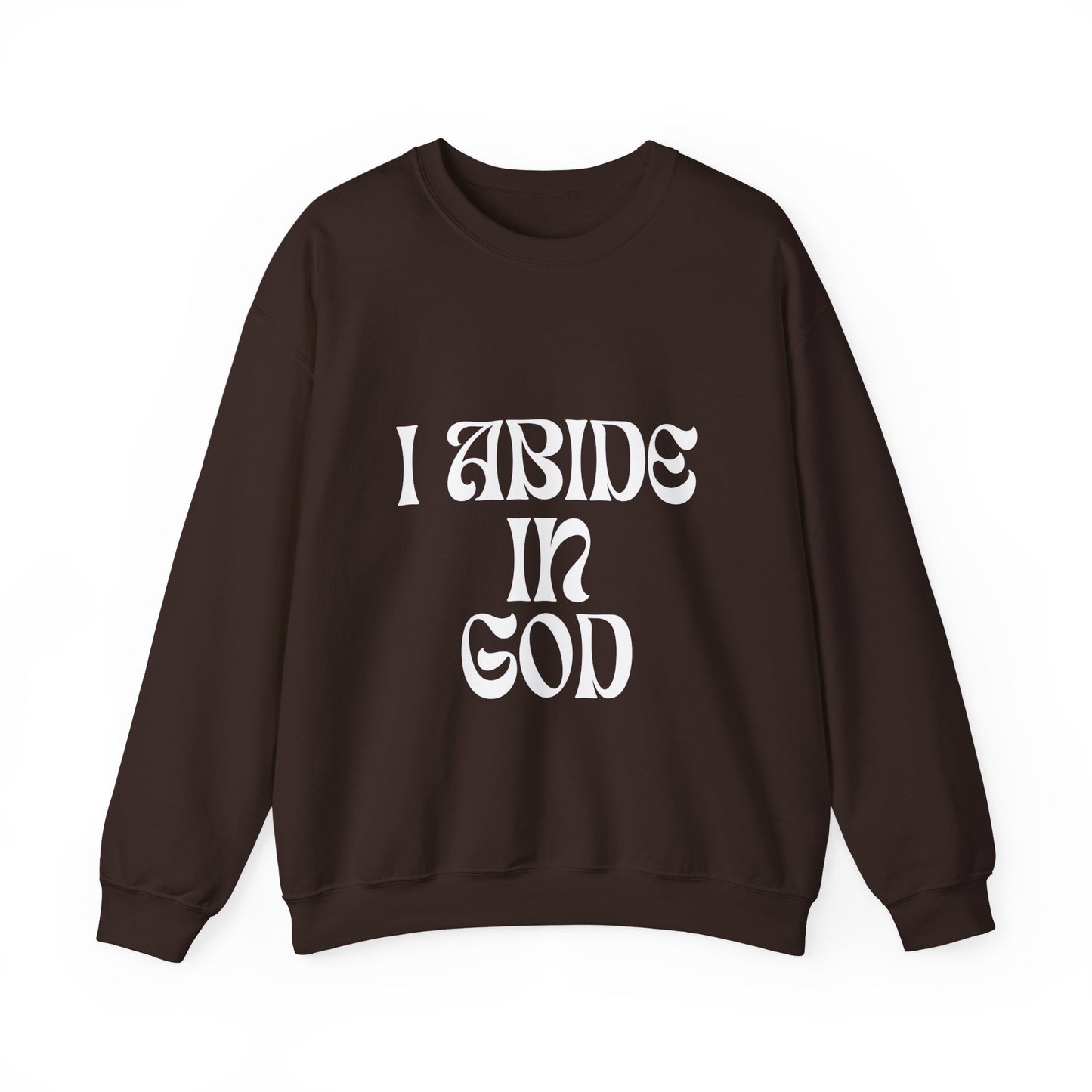 I Abide In God, God Abides In Me Sweatshirt