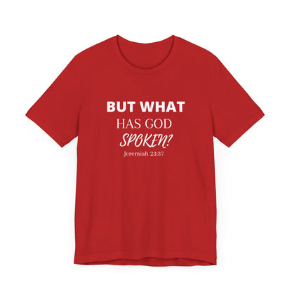 But What Has God Spoken? Premium Tee