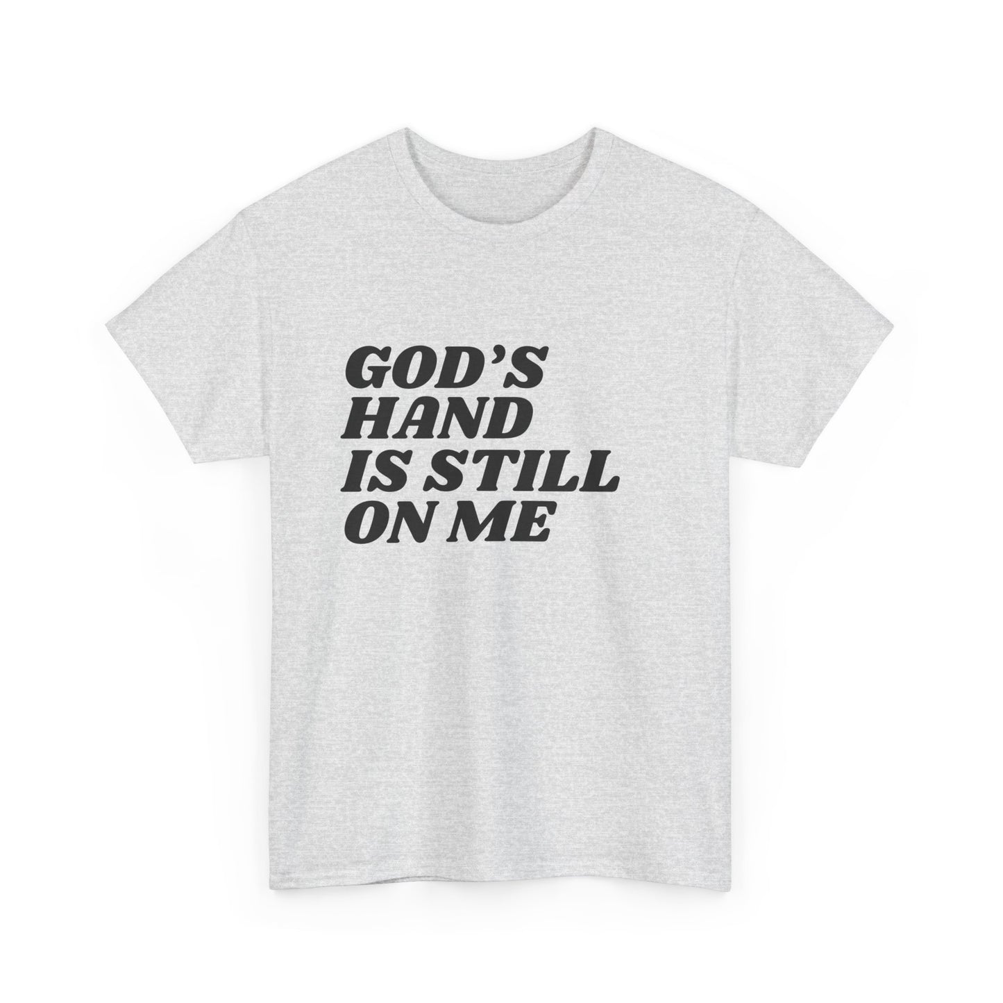 God's Hand Is Still On Me Classic Tee