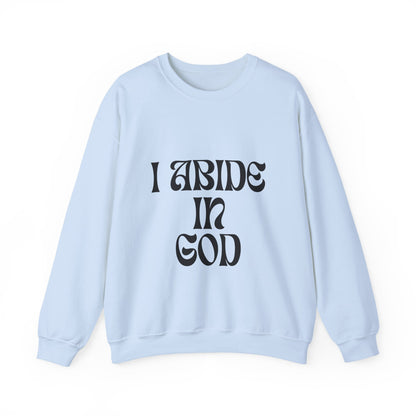 I Abide In God, God Abides In Me Sweatshirt
