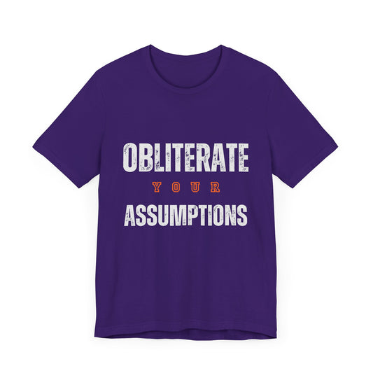 Obliterate Your Assumptions Premium Tee