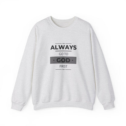 Always Go To God First Sweatshirt