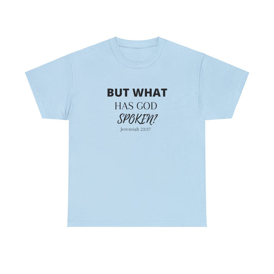 But What Has God Spoken? Classic T-shirt