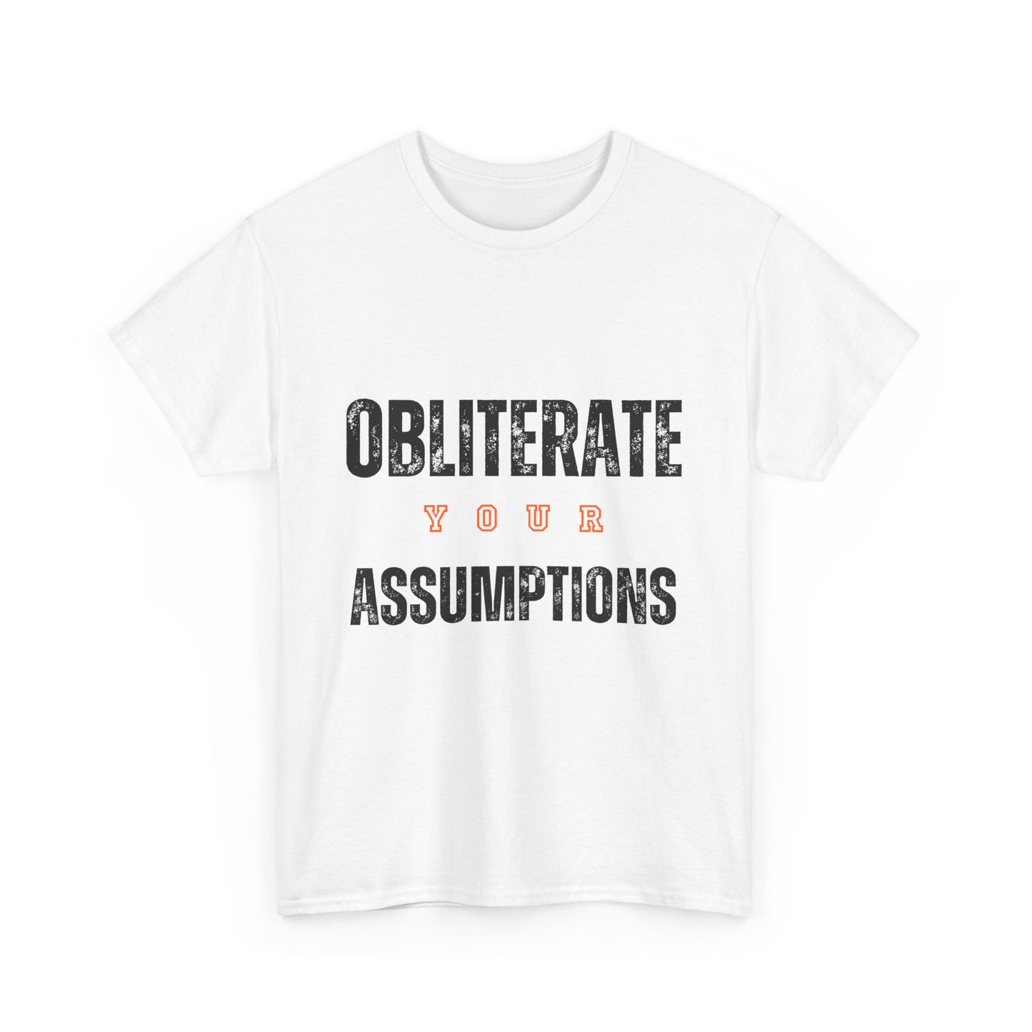 Obliterate Your Assumptions Classic Tee