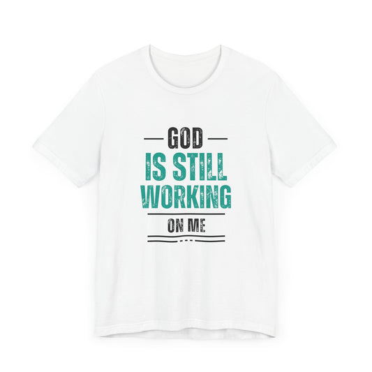 God Is Still Working On Me Premium Tee