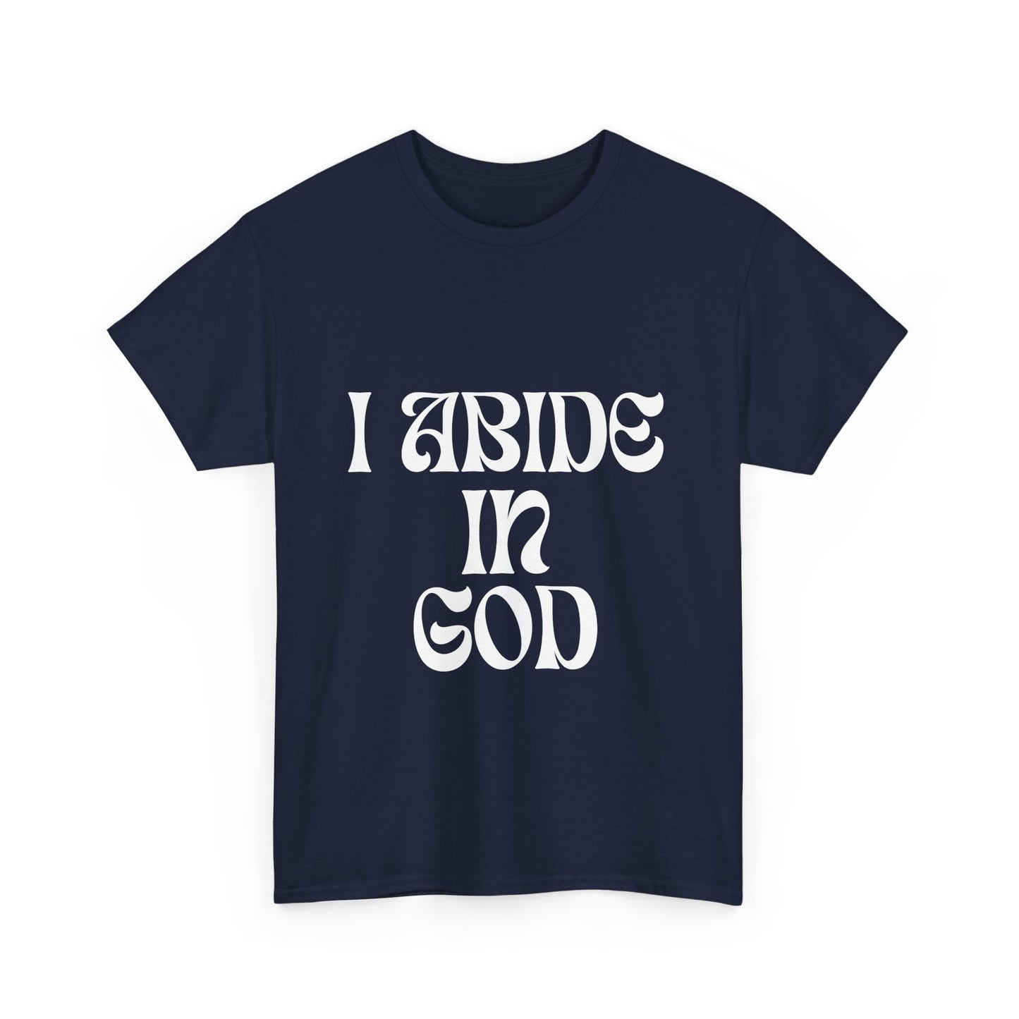 I Abide In God, God Abides In Me Classic Tee