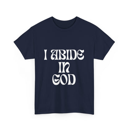 I Abide In God, God Abides In Me Classic Tee