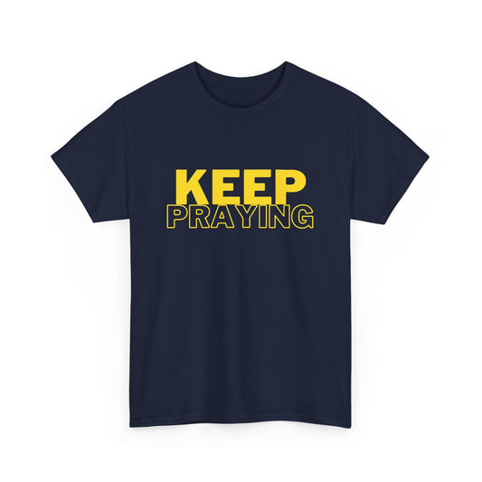 Keep Praying Classic Tee