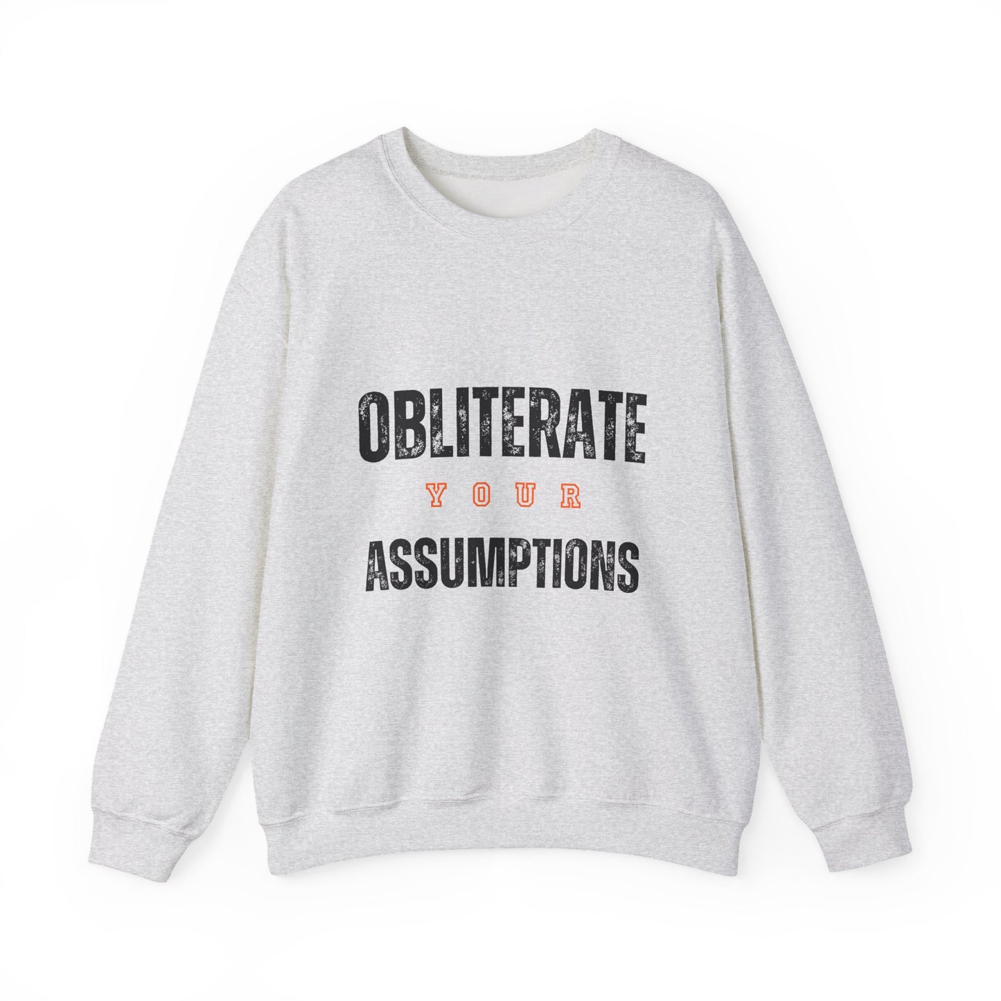 Obliterate Your Assumptions Sweatshirt
