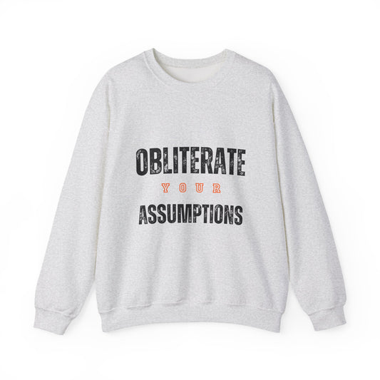 Obliterate Your Assumptions Sweatshirt