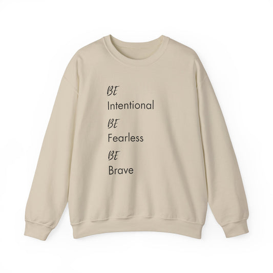 Be Intentional, Be Fearless, Be Brave Sweatshirt
