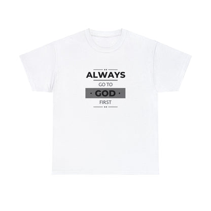 Always Go To God First Classic T-shirt
